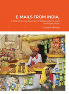 E-Mails from India,: a month long journey of observations and introspections