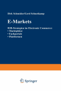 E-Markets: B2B-Strategien Im Electronic Commerce: - Marktplatze - Fachportale - Plattformen