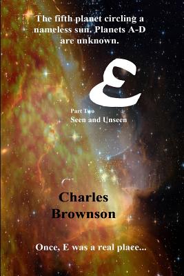 E: Seen and Unseen - Brownson, Charles