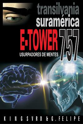 E-Tower 757 Transilvania Suramerica: Usurpadores de Mentes - Reyes, Gerardo