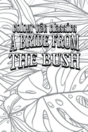 E. W. Hornung's A Bride from the Bush [Premium Deluxe Exclusive Edition - Enhance a Beloved Classic Book and Create a Work of Art!]