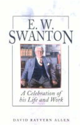 E. W. Swanton: A Celebration of His Life - Allen, David