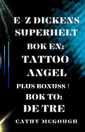 E-Z Dickens Superhelt BOK ?n Og to: Tattoo Angel: de Tre