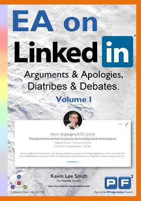 EA on Linkedin (Volume I): Arguments & Apologies, Diatribes & Debates - Smith, Kevin Lee