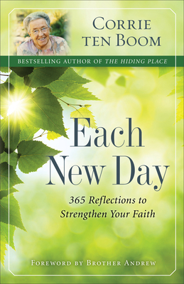 Each New Day: 365 Reflections to Strengthen Your Faith - Ten Boom, Corrie