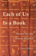 Each of Us Is a Book: Poems for the Library Minded