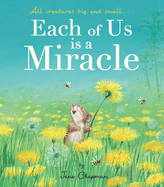 Each of Us Is a Miracle: All Creatures Big and Small