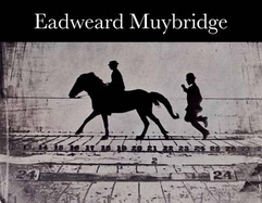 Eadweard Muybridge - Brookman, Philip (Editor)