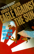 Eagle Against the Sun: The American War with Japan