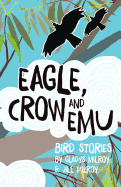 Eagle, Crow and Emu: Bird Stories