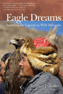 Eagle Dreams: Searching for Legends in Wild Mongolia