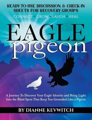EAGLE pigeon: A Journey To Discover Your Eagle Identity and Bring Light Into the Blind Spots That Keep You Grounded Like a Pigeon - Kevwitch, Dianne