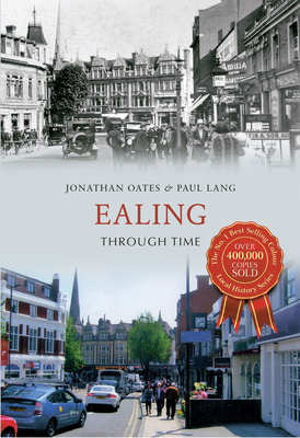 Ealing Through Time - Oates, Jonathan, Dr., and Howard Lang, Paul