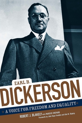 Earl B. Dickerson: A Voice for Freedom and Equality - Blakely, Robert J, and Shepard, Marcus, and Franklin, John Hope (Foreword by)