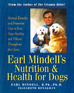 Earl Mindell's Nutrition & Health for Dogs: Keep Your Dog Healthy and Happy with Natural Preventative Care and Remedies