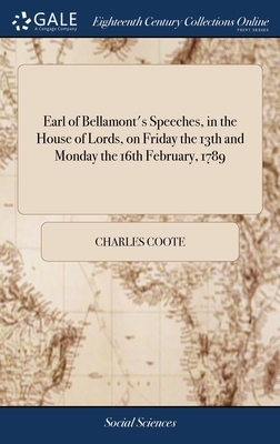 Earl of Bellamont's Speeches, in the House of Lords, on Friday the 13th and Monday the 16th February, 1789 - Coote, Charles