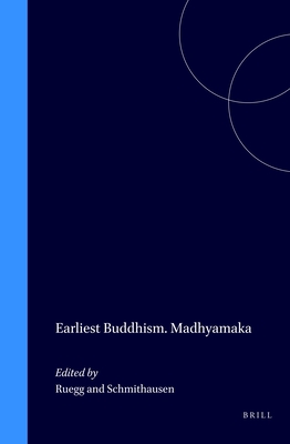 Earliest Buddhism and Madhyamaka - Ruegg, David Seyfort (Editor), and Schmithausen, Lambert (Editor)