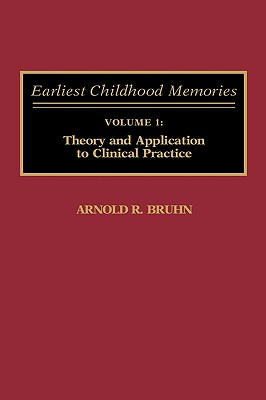 Earliest Childhood Memories: Volume 1: Theory and Application to Clinical Practice - Bruhn, Arnold