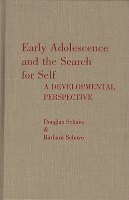 Early Adolescence and the Search for Self: A Developmental Perspective - Schave, Douglas, and Schave, Barbara