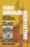Early American Architecture: From the First Colonial Settlements to the National Period