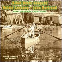 Early American Cajun Music - Blind Uncle Gaspard / Delma Lachney / John Bertrand