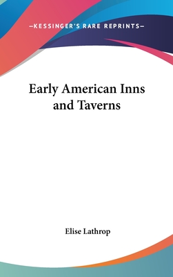 Early American Inns and Taverns - Lathrop, Elise