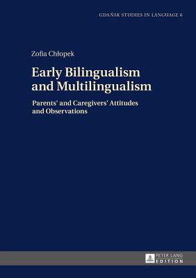 Early Bilingualism and Multilingualism: Parents' and Caregivers' Attitudes and Observations - Stanulewicz, Danuta, and Chlopek, Zofia