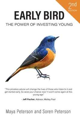 Early Bird: The Power of Investing Young by Maya R Peterson, Soren ...