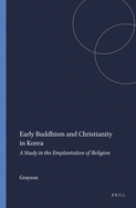 Early Buddhism and Christianity in Korea: A Study in the Emplantation of Religion