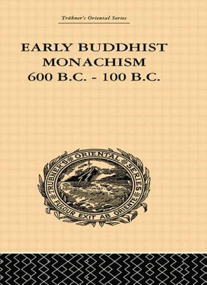 Early Buddhist Monachism: 600 BC - 100 BC - Dutt, Sukumar