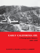 Early California Oil: A Photographic History, 1865-1940