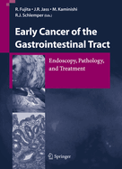 Early Cancer of the Gastrointestinal Tract: Endoscopy, Pathology, and Treatment