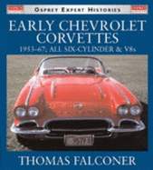 Early Chevrolet Corvettes 1953-67: All Six-Cylinder & V8s - Falconer, Thomas