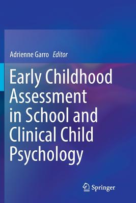 Early Childhood Assessment in School and Clinical Child Psychology - Garro, Adrienne (Editor)