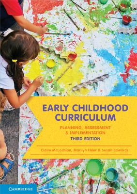 Early Childhood Curriculum - McLachlan, Claire, Professor, and Fleer, Marilyn, Professor, and Edwards, Susan