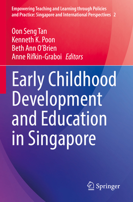 Early Childhood Development and Education in Singapore - Tan, Oon Seng (Editor), and Poon, Kenneth K. (Editor), and O'Brien, Beth Ann (Editor)