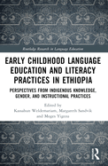 Early Childhood Language Education and Literacy Practices in Ethiopia: Perspectives from Indigenous Knowledge, Gender and Instructional Practices