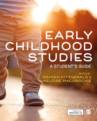 Early Childhood Studies: A Students Guide - Fitzgerald, Damien (Editor), and Maconochie, Heloise (Editor)