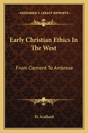 Early Christian Ethics in the West: From Clement to Ambrose