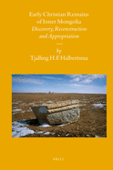 Early Christian Remains of Inner Mongolia: Discovery, Reconstruction and Appropriation