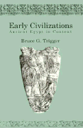 Early Civilizations: Ancient Egypt in Context - Trigger, Bruce G