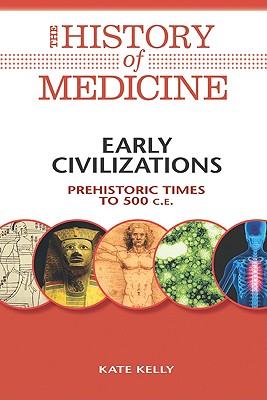 Early Civilizations: Prehistoric Times to 500 C.E. - Kelly, Kate