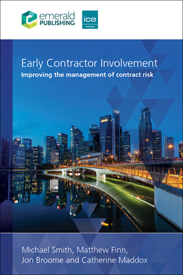 Early Contractor Involvement: Improving the Management of Contract Risk - Smith, Michael, and Finn, Matthew, and Broome, Jon, Dr.