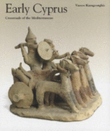 Early Cyprus Crossroads of the Mediterranean: J. Paul Getty Museum - Karageorghis, Vassos