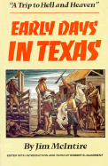 Early Days in Texas: A Trip to Hell and Heaven - McIntire, Jim, and DeArment, Robert K (Editor)