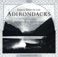 Early Days in the Adirondacks: The Photographs of Seneca Ray Stoddard