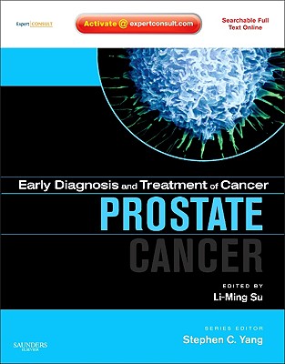 Early Diagnosis and Treatment of Cancer Series: Prostate Cancer: Expert Consult - Online and Print - Su, Li-Ming, and Yang, Stephen C. (Series edited by)