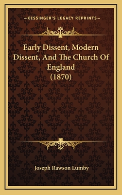 Early Dissent, Modern Dissent, and the Church of England (1870) - Lumby, Joseph Rawson