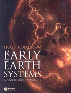 Early Earth Systems: A Geochemical Approach - Rollinson, Hugh R