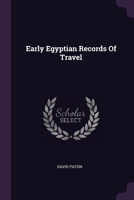 Early Egyptian Records Of Travel - Paton, David